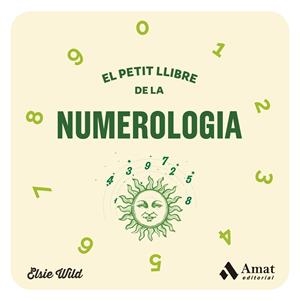 EL PETIT LLIBRE DE LA NUMEROLOGIA | 9788419870278 | WILD, ELSIE | Llibreria Ombra | Llibreria online de Rubí, Barcelona | Comprar llibres en català i castellà online