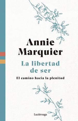LA LIBERTAD DE SER | 9788419996541 | MARQUIER, ANNIE | Llibreria Ombra | Llibreria online de Rubí, Barcelona | Comprar llibres en català i castellà online