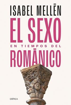 EL SEXO EN TIEMPOS DEL ROMÁNICO | 9788491996712 | MELLÉN, ISABEL | Llibreria Ombra | Llibreria online de Rubí, Barcelona | Comprar llibres en català i castellà online