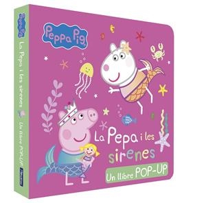 PEPPA PIG. LLIBRE POP-UP - LA PEPA I LES SIRENES | 9788448868727 | HASBRO/EONE | Llibreria Ombra | Llibreria online de Rubí, Barcelona | Comprar llibres en català i castellà online