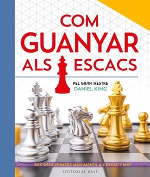 COM GUANYAR ALS ESCACS. PEL GRAN MESTRE DANIEL KING | 9788410131422 | KING, DANIEL | Llibreria Ombra | Llibreria online de Rubí, Barcelona | Comprar llibres en català i castellà online