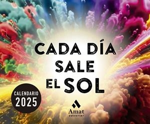 CALENDARIO CADA DÍA SALE EL SOL 2025 | 9788419870711 | AMAT EDITORIAL | Llibreria Ombra | Llibreria online de Rubí, Barcelona | Comprar llibres en català i castellà online