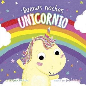 BUENAS NOCHES, UNICORNIO | 9788491457411 | BURTON, JEFFREY | Llibreria Ombra | Llibreria online de Rubí, Barcelona | Comprar llibres en català i castellà online