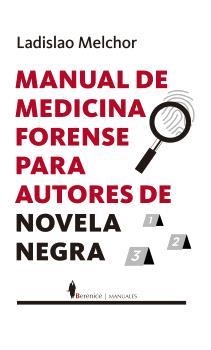 MANUAL DE MEDICINA FORENSE PARA AUTORES DE NOVELA NEGRA | 9788410356252 | MELCHOR, LADISLAO | Llibreria Ombra | Llibreria online de Rubí, Barcelona | Comprar llibres en català i castellà online
