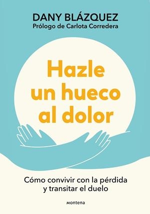 HAZLE UN HUECO AL DOLOR | 9788410298019 | BLÁZQUEZ, DANY | Llibreria Ombra | Llibreria online de Rubí, Barcelona | Comprar llibres en català i castellà online