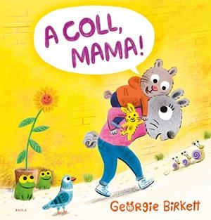 A COLL, MAMA! | 9788447953455 | BIRKETT, GEORGIE | Llibreria Ombra | Llibreria online de Rubí, Barcelona | Comprar llibres en català i castellà online