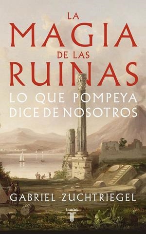 LA MAGIA DE LAS RUINAS | 9788430626991 | ZUCHTRIEGEL, GABRIEL | Llibreria Ombra | Llibreria online de Rubí, Barcelona | Comprar llibres en català i castellà online