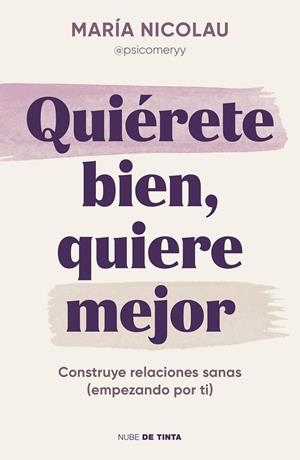 QUIÉRETE BIEN, QUIERE MEJOR | 9788419514189 | NICOLAU (@PSICOMERYY), MARÍA | Llibreria Ombra | Llibreria online de Rubí, Barcelona | Comprar llibres en català i castellà online