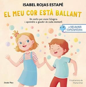 LA NEURONA EXPLORADORA. EL MEU COR ESTÀ  BALLANT | 9788413899732 | ORSE, MARTA/ROJAS ESTAPÉ, ISABEL | Llibreria Ombra | Llibreria online de Rubí, Barcelona | Comprar llibres en català i castellà online