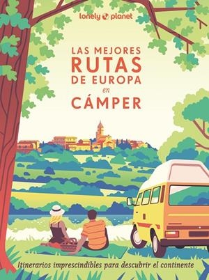 LAS MEJORES RUTAS DE EUROPA EN CÁMPER | 9788408291305 | VISAGE, CAMILLE/ROUXEL, PIERRE/DUVILLARD, ASTRID/LAM, ALEXANDRA | Llibreria Ombra | Llibreria online de Rubí, Barcelona | Comprar llibres en català i castellà online