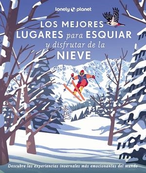 LOS MEJORES LUGARES PARA ESQUIAR Y DISFRUTAR DE LA NIEVE | 9788408286929 | AA. VV. | Llibreria Ombra | Llibreria online de Rubí, Barcelona | Comprar llibres en català i castellà online
