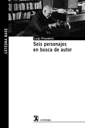 SEIS PERSONAJES EN BUSCA DE AUTOR | 9788437642376 | PIRANDELLO, LUIGI | Llibreria Ombra | Llibreria online de Rubí, Barcelona | Comprar llibres en català i castellà online