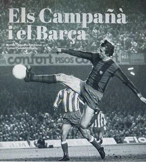 ELS CAMPAÑÀ I EL BARÇA. MÉS ENLLÀ DEL FUTBOL (1935-2007) | 9788419007988 | GONZÀLEZ VILALTA, ARNAU/MONNÉ CAMPAÑÁ, TONI | Llibreria Ombra | Llibreria online de Rubí, Barcelona | Comprar llibres en català i castellà online