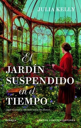 EL JARDÍN SUSPENDIDO EN EL TIEMPO. CINCO MUJERES, UN JARDÍN LLENO DE SECRETOS. B | 9788410080713 | KELLY, JULIA | Llibreria Ombra | Llibreria online de Rubí, Barcelona | Comprar llibres en català i castellà online