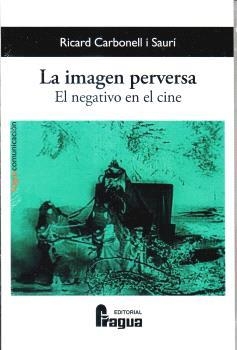 LA IMAGEN PERVERSA. EL NEGATIVO EN EL CINE | 9788412853988 | CARBONELL I SAURÍ, RICARD | Llibreria Ombra | Llibreria online de Rubí, Barcelona | Comprar llibres en català i castellà online