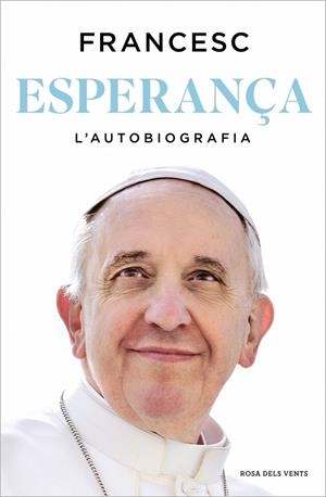 ESPERANÇA. L'AUTOBIOGRAFIA | 9788410256699 | PAPA FRANCESC | Llibreria Ombra | Llibreria online de Rubí, Barcelona | Comprar llibres en català i castellà online