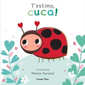 T'ESTIMO, CUCA! LLIBRE DE CARTRÓ AMB TROQUELLS | 9788413898919 | MARSHALL, NATALIE/EDWARDS, NICOLA | Llibreria Ombra | Llibreria online de Rubí, Barcelona | Comprar llibres en català i castellà online