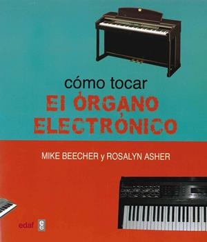 CÓMO TOCAR EL ÓRGANO ELECTRÓNICO | 9788441414877 | BEECHER, MIKE / ASHER, ROSALYN | Llibreria Ombra | Llibreria online de Rubí, Barcelona | Comprar llibres en català i castellà online