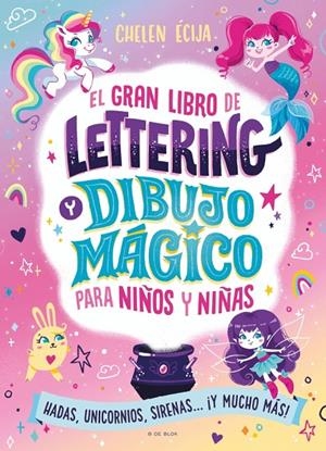 EL GRAN LIBRO DE LETTERING Y DIBUJO MÁGICO PARA NIÑOS Y NIÑAS | 9788410269392 | ÉCIJA, CHELEN | Llibreria Ombra | Llibreria online de Rubí, Barcelona | Comprar llibres en català i castellà online