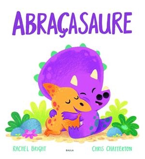 ABRAÇASAURE | 9788447943296 | BRIGHT, RACHEL | Llibreria Ombra | Llibreria online de Rubí, Barcelona | Comprar llibres en català i castellà online