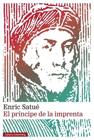 EL PRÍNCIPE DE LA IMPRENTA | 9788410317277 | SATUÉ, ENRIC | Llibreria Ombra | Llibreria online de Rubí, Barcelona | Comprar llibres en català i castellà online