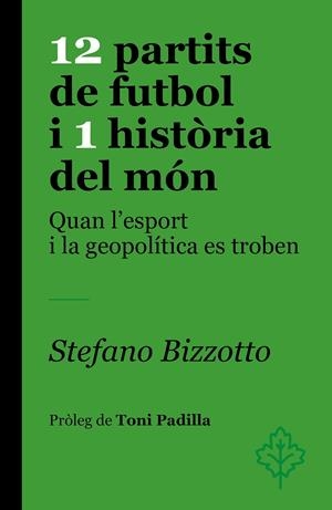 12 PARTITS DE FUTBOL I 1 HISTÒRIA DEL MÓN | 9788418696459 | BIZZOTTO, STEFANO | Llibreria Ombra | Llibreria online de Rubí, Barcelona | Comprar llibres en català i castellà online