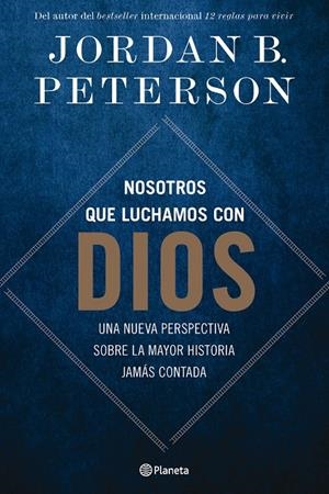 NOSOTROS QUE LUCHAMOS CON DIOS | 9788408294498 | PETERSON, JORDAN B. | Llibreria Ombra | Llibreria online de Rubí, Barcelona | Comprar llibres en català i castellà online