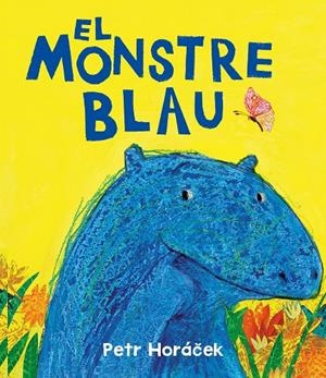 EL MONSTRE BLAU | 9788426149190 | HORÁCEK, PETR | Llibreria Ombra | Llibreria online de Rubí, Barcelona | Comprar llibres en català i castellà online