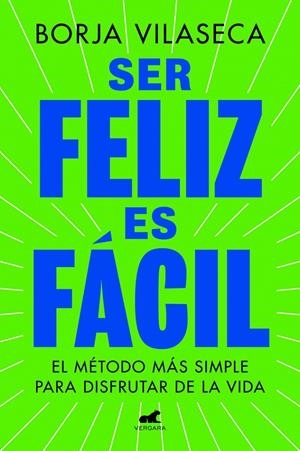 SER FELIZ ES FÁCIL | 9788419820457 | VILASECA, BORJA | Llibreria Ombra | Llibreria online de Rubí, Barcelona | Comprar llibres en català i castellà online