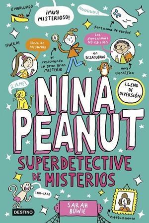 NINA PEANUT 2. NINA PEANUT SUPERDETECTIVE DE MISTERIOS | 9788408298380 | BOWIE, SARAH | Llibreria Ombra | Llibreria online de Rubí, Barcelona | Comprar llibres en català i castellà online