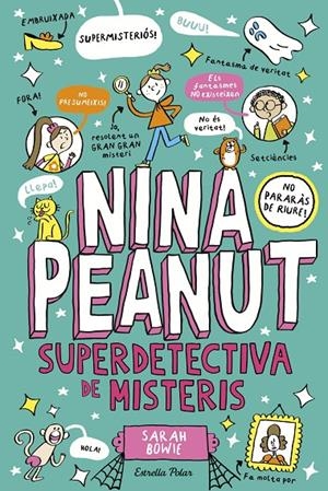 NINA PEANUT 2. NINA PEANUT SUPERDETECTIVA DE MISTERIS | 9791387519193 | BOWIE, SARAH | Llibreria Ombra | Llibreria online de Rubí, Barcelona | Comprar llibres en català i castellà online