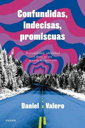 CONFUNDIDAS, INDECISAS, PROMISCUAS | 9788449343346 | VALERO, DANIEL | Llibreria Ombra | Llibreria online de Rubí, Barcelona | Comprar llibres en català i castellà online