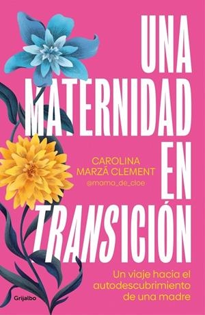 UNA MATERNIDAD EN TRANSICIÓN | 9788425367946 | MARZÁ CLEMENT (@MAMA_DE_CLOE), CAROLINA | Llibreria Ombra | Llibreria online de Rubí, Barcelona | Comprar llibres en català i castellà online