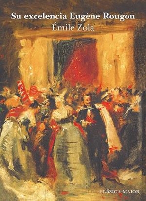 SU EXCELENCIA EUGÈNE ROUGON | 9788411780635 | ZOLA, ÉMILE | Llibreria Ombra | Llibreria online de Rubí, Barcelona | Comprar llibres en català i castellà online