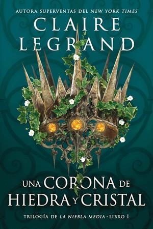 UNA CORONA DE HIEDRA Y CRISTAL | 9788419266040 | LEGRAND, CLAIRE | Llibreria Ombra | Llibreria online de Rubí, Barcelona | Comprar llibres en català i castellà online