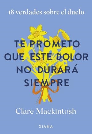 TE PROMETO QUE ESTE DOLOR NO DURARÁ SIEMPRE | 9788411192187 | MACKINTOSH, CLARE | Llibreria Ombra | Llibreria online de Rubí, Barcelona | Comprar llibres en català i castellà online