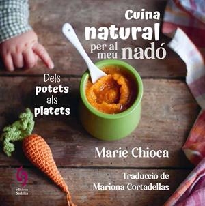CUINA NATURAL PER AL MEU NADÓ | 9788412818581 | CHIOCA, MARIE | Llibreria Ombra | Llibreria online de Rubí, Barcelona | Comprar llibres en català i castellà online