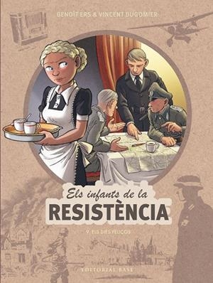ELS INFANTS DE LA RESISTÈNCIA 9. ELS DIES FELIÇOS | 9788410131736 | ERS, BENOÎT / DUGOMIER, VINCENT | Llibreria Ombra | Llibreria online de Rubí, Barcelona | Comprar llibres en català i castellà online