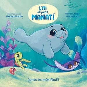 ITI, EL PETIT MANATÍ - JUNTS ÉS MÉS FÀCIL! | 9788448870645 | CASAS (@NURIACASASC), NURIA/ROCA SANTACANA, ARNAU | Llibreria Ombra | Llibreria online de Rubí, Barcelona | Comprar llibres en català i castellà online