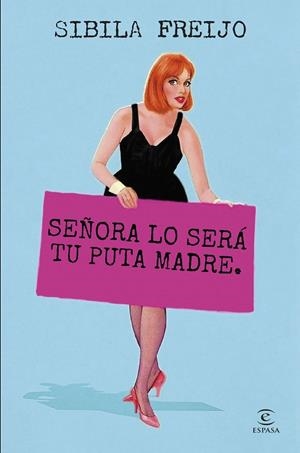 SEÑORA LO SERÁ TU PUTA MADRE | 9788467075946 | FREIJO, SIBILA | Llibreria Ombra | Llibreria online de Rubí, Barcelona | Comprar llibres en català i castellà online
