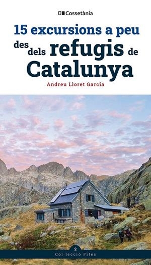 15 EXCURSIONS A PEU DES DELS REFUGIS DE CATALUNYA | 9788413564654 | LLORET GARCIA, ANDREU | Llibreria Ombra | Llibreria online de Rubí, Barcelona | Comprar llibres en català i castellà online