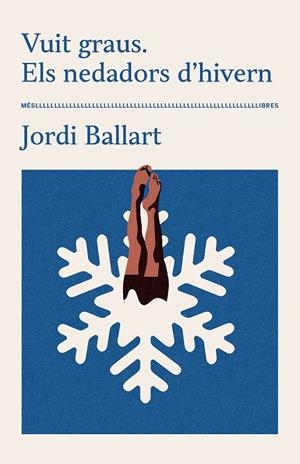 VUIT GRAUS. ELS NEDADORS D'HIVERN | 9788417353667 | JORDI BALLART | Llibreria Ombra | Llibreria online de Rubí, Barcelona | Comprar llibres en català i castellà online