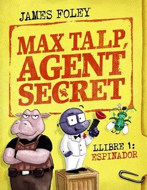 MAX TALP, AGENT SECRET. LLIBRE 1: ESPINADOR | 9788448964498 | FOLEY, JAMES | Llibreria Ombra | Llibreria online de Rubí, Barcelona | Comprar llibres en català i castellà online