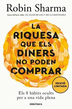 LA RIQUESA QUE ELS DINERS NO PODEN COMPRAR | 9788419394637 | SHARMA, ROBIN | Llibreria Ombra | Llibreria online de Rubí, Barcelona | Comprar llibres en català i castellà online