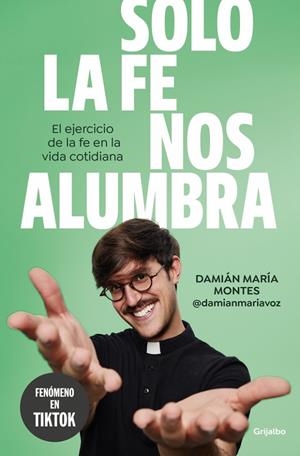SOLO LA FE NOS ALUMBRA | 9788425368189 | MONTES (@DAMIANMARIAVOZ), DAMIÁN MARÍA | Llibreria Ombra | Llibreria online de Rubí, Barcelona | Comprar llibres en català i castellà online