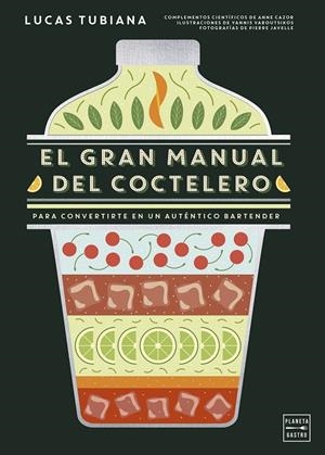 EL GRAN MANUAL DEL COCTELERO | 9788408299264 | TUBIANA, LUCAS | Llibreria Ombra | Llibreria online de Rubí, Barcelona | Comprar llibres en català i castellà online