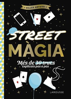 STREET MÀGIA | 9788410124882 | ARTHUR, GILLES | Llibreria Ombra | Llibreria online de Rubí, Barcelona | Comprar llibres en català i castellà online