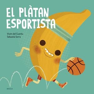 EL PLÀTAN ESPORTISTA | 9788447953851 | VIVIM DEL CUENTU | Llibreria Ombra | Llibreria online de Rubí, Barcelona | Comprar llibres en català i castellà online