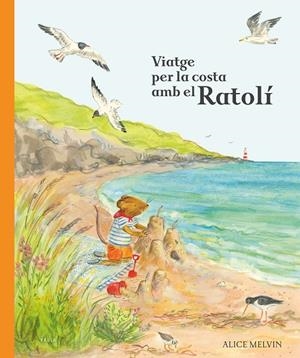 VIATGE PER LA COSTA AMB EL RATOLÍ | 9788447953875 | ALICE MELVIN | Llibreria Ombra | Llibreria online de Rubí, Barcelona | Comprar llibres en català i castellà online