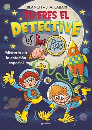 TÚ ERES EL DETECTIVE CON LOS BUSCAPISTAS 6 - MISTERIO EN LA ESTACIÓN ESPACIAL | 9788410050747 | BLANCH, TERESA/LABARI, JOSÉ ÁNGEL | Llibreria Ombra | Llibreria online de Rubí, Barcelona | Comprar llibres en català i castellà online